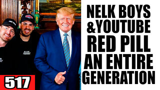 517. Nelk Boys & Youtube RED PILL an Entire Generation