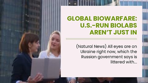 GLOBAL BIOWARFARE: U.S.-Run Biolabs Aren’t Just In Ukraine: They’re Also Deployed In Africa And...