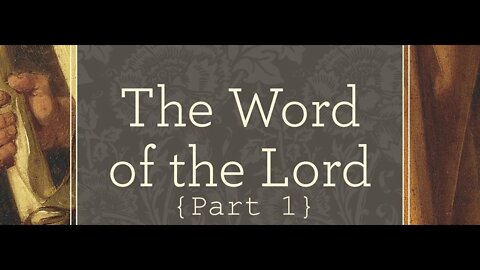 The Word of the Lord-- Part 1