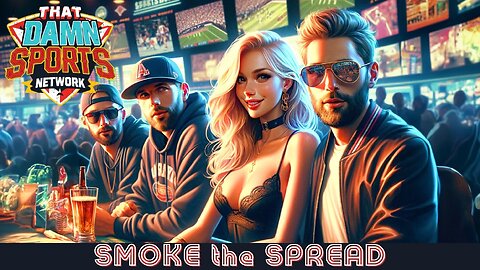 Smoke the Spread 6/11 TITTY TUESDAY WITH A BUNCH OF BASEBALL
