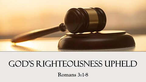 God’s Righteousness Upheld Part 2