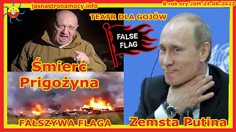 Śmierć Prigożyna Zemsta Putina FAŁSZYWA FLAGA TEATR DLA GOJÓW