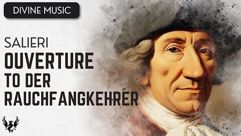 💥 ANTONIO SALIERI ❯ Ouverture to Der Rauchfangkehrer 🎶