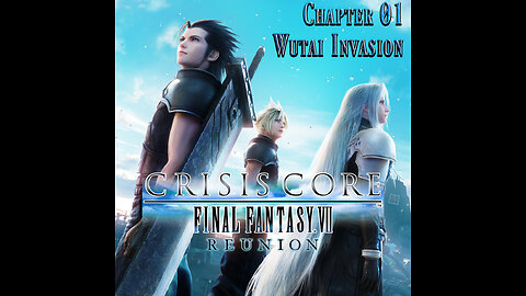 Crisis Core – Final Fantasy VII – Reunion HARD MODE Chapter 01 – Wutai Invasion