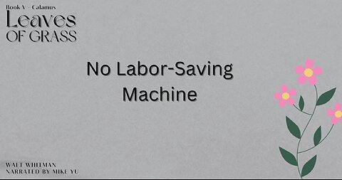 Leaves of Grass - Book 5 - No Labor-Saving Machine - Walt Whitman