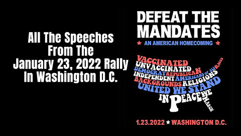 All The Speeches - Defeat The Mandates - January 23, 2022