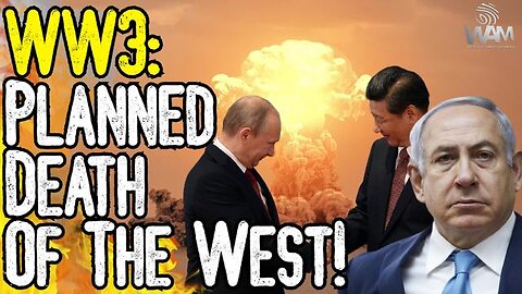 WW3 IS THE PLANNED DEATH OF THE WEST! - From Russia To Israel - The Scripted War For A Great Reset