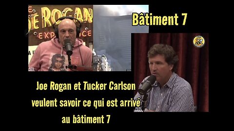 Joe Rogan et Tucker Carlson veulent savoir ce qui est arrivé au bâtiment 7 .