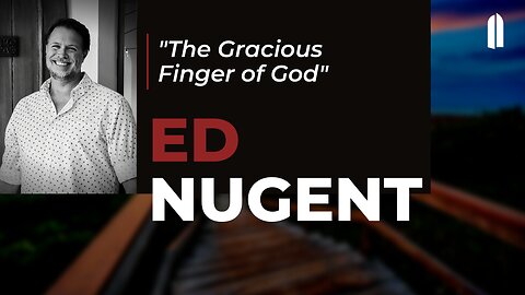 "The Gracious Finger of God" | Ed Nugent