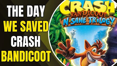 The Day The Bandicoot Was Saved - Crash Bandicoot N. Sane Trilogy Retrospective