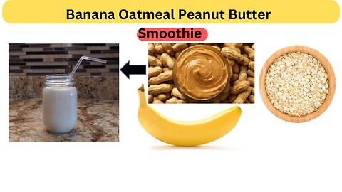 Banana Oatmeal Peanut Butter Smoothie