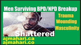BPD Breakups - Men Are Shattered