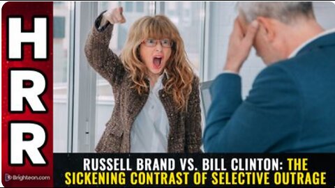 Russell Brand vs. Bill Clinton The sickening contrast of SELECTIVE OUTRAGE