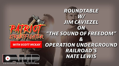 ROUNDTABLE w/ Jim Caviezel on “The Sound Of Freedom” & Operation OUR’s Nate Lewis | 06/29/30 PSF