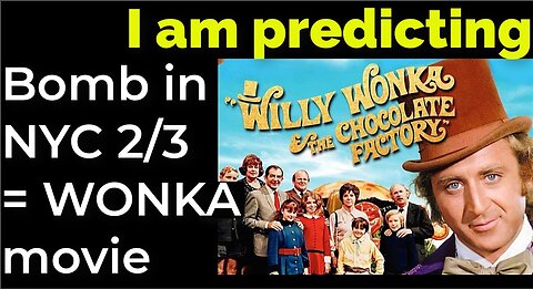 I am predicting: Dirty bomb in NYC on Feb 3 = WILLY WONKA movie prophecy