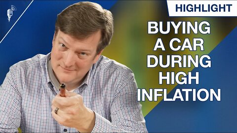 Thinking About Buying a Car During High Inflation? (What You Need to Know)