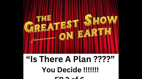 The Greatest Show on Earth "Is There A Plan ?" You decide Part 2 of 6