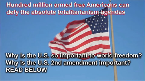 Why is the U.S. so important to world freedom? Why is the U.S. 2nd amendment important? READ BELOW