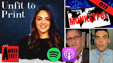 Monkeypox Truths COVERED UP By Woke Politics | | Unfit To Print With Amber Athey Ep. 011