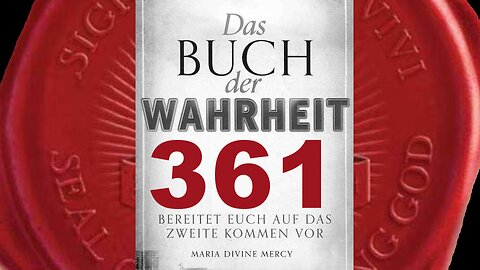 Der Heilige Geist kann nicht in Seelen eingehen, die hartherzig sind (Buch der Wahrheit Nr 361)