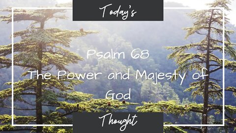 Today's Thought| Psalm 68|The Power and Majesty of God