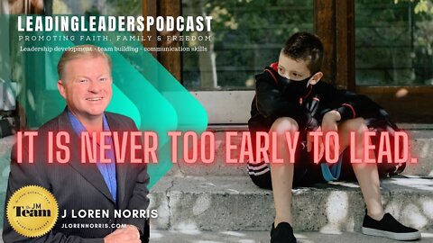 IT IS NEVER TOO EARLY TO LEAD. YOUNG PEOPLE FROM SEVEN #LEADINGLEADERSPODCAST With J Loren Norris