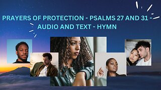 Prayers of Protection - Psalms 27 and 31- Audio and Text - Hymn (How Great Thou Art)