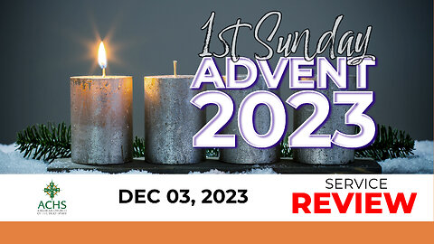 "1st Sunday of Advent" Christian Sermon with Pastor Steven Balog & ACHS Dec 3, 2023