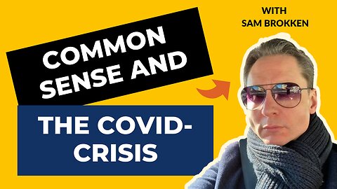 Common Sense And The COVID Crisis