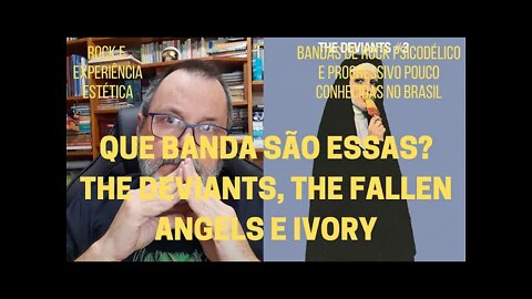 Que bandas são essas? THE DEVIANTS, THE FALLEN ANGELS e IVORY