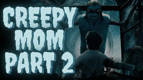 Our Creepy Abusive Mom - PART 2 | Creepypasta | Scary Stories