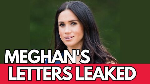 Let's TALK About Meghan. Markle's Leaked Letters to King Charles