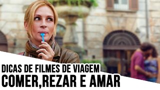 Comer, Rezar e Amar - Dicas de Filmes