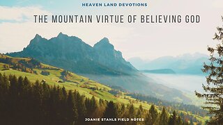 Heaven Land Devotions - The Mountain Virtue Of Believing God