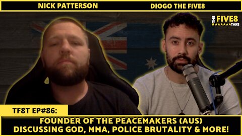 TF8T ep#86: NICK PATTERSON (Australian Police Brutality, God, and THE PEACEMAKERS)