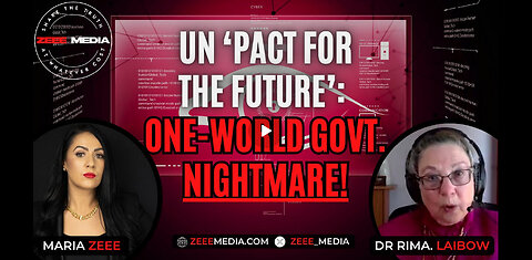 Maria Zeee w/Dr. Rima Laibow - UN to Launch 'Pact for the Future': ONE-WORLD GOVERNMENT NIGHTMARE!