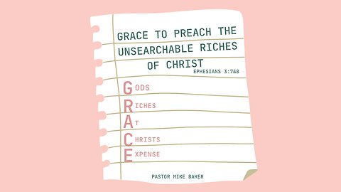 Grace to Preach the Unsearchable Riches of Christ - Ephesians 3:7&8