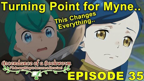 Turning Point for Myne? This Changes Everything! - Ascendance of a Bookworm Episode 35 - Impressions