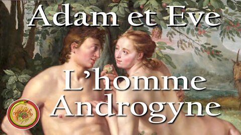 Genèse 2 Adam et Eve L'homme Androgyne