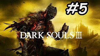 Blind Let's Play | Dark Souls 3 - Part 5