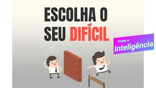 VOCÊ QUE ESCOLHE O SEU DIFÍCIL