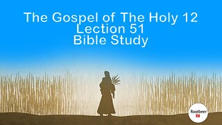 Bible Study - The Gospel of The Holy 12 Lection 51 #bible study #jesus #jesucristo