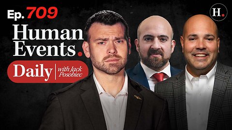 HUMAN EVENTS WITH JACK POSOBIEC EP. 709