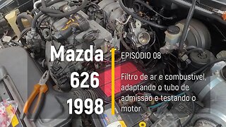 MAZDA 626 1998 - Filtro de ar, de combustível e testando o motor - Episódio 08