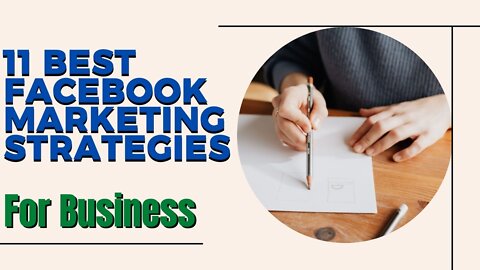 11 Best Facebook Marketing Strategies For Businesses