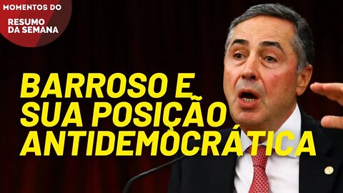 Barroso ilustra sua posição antidemocrática | Momentos