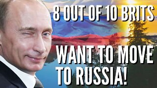 Russia claims 8 out of 10 of UK Citizens Want To MOVE TO RUSSIA