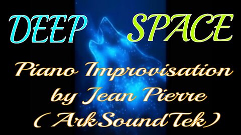 DEEP SPACE 2023 piano improvisation by Jean Pierre - ARKSOUNDTEK