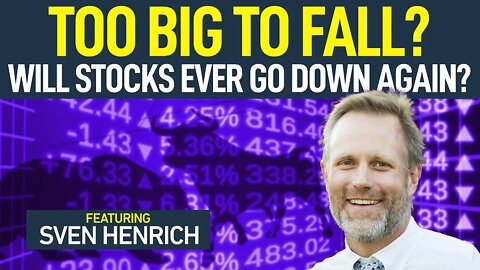 Is The Stock Market Now Too Big To Fall? (featuring Sven Henrich)