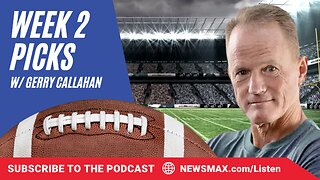 Week 2 NFL Football Picks | The Gerry Callahan Show